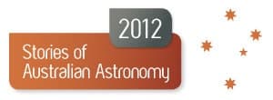 Stories of Australian Astronomy 2012